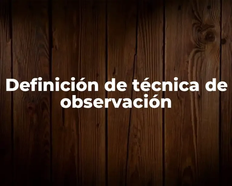 Definición de técnica de observación