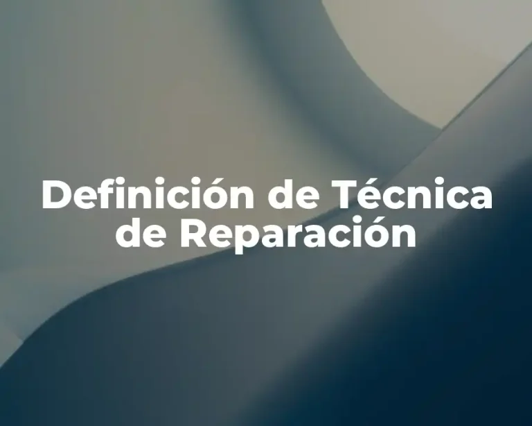 Definición de Técnica de Reparación