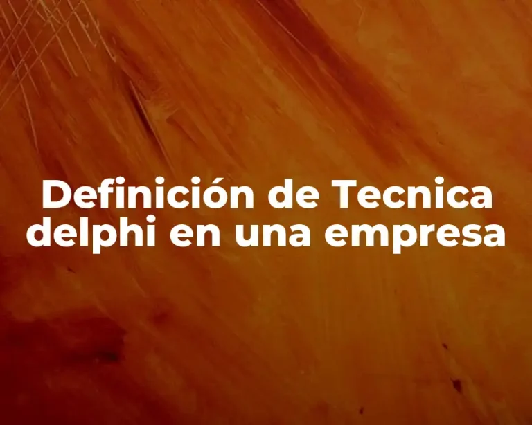 Definición de Tecnica delphi en una empresa