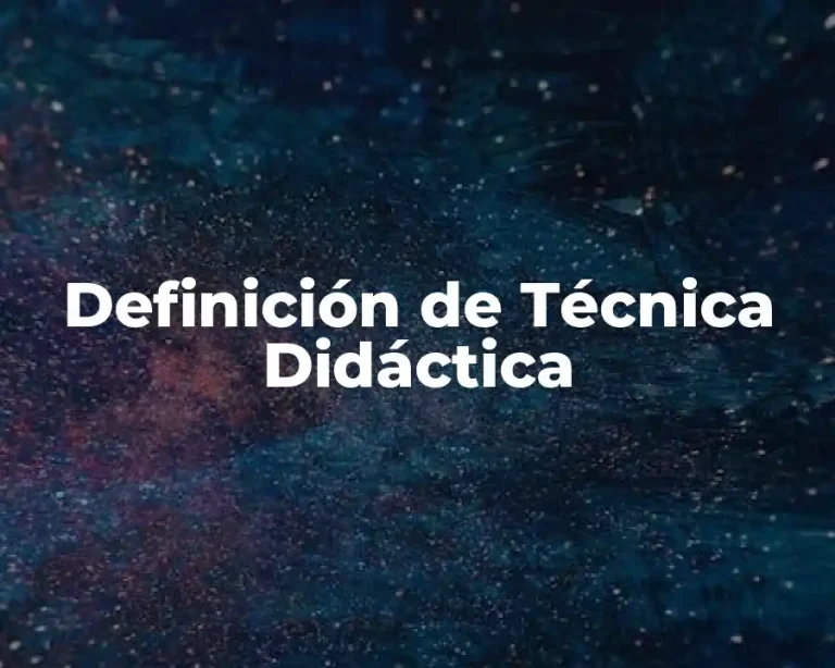 Definición de Técnica Didáctica
