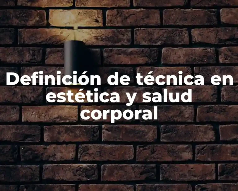 Definición de técnica en estética y salud corporal