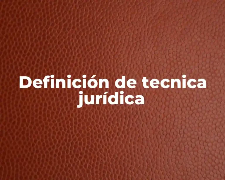 Definición de tecnica jurídica