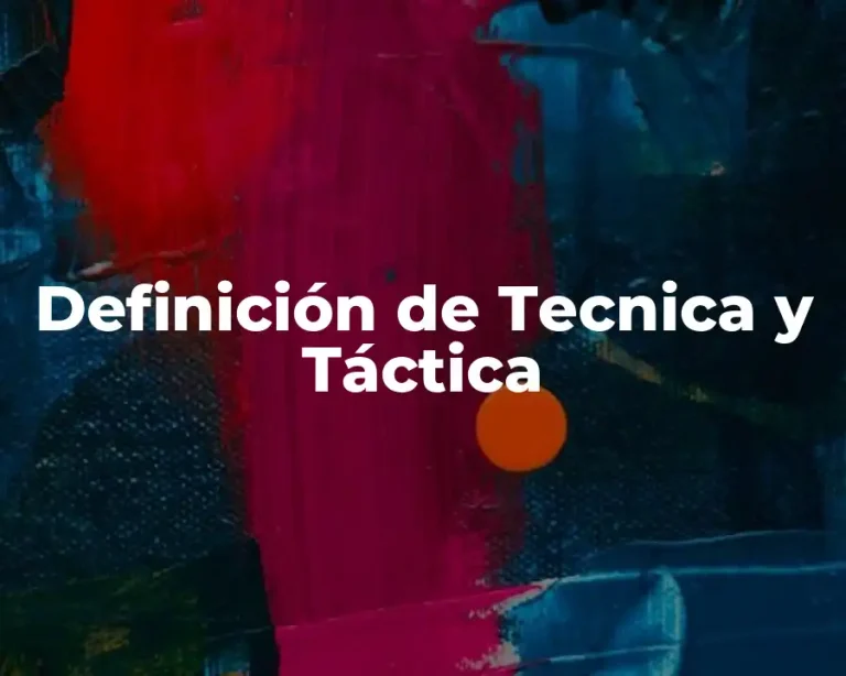 Definición de Tecnica y Táctica
