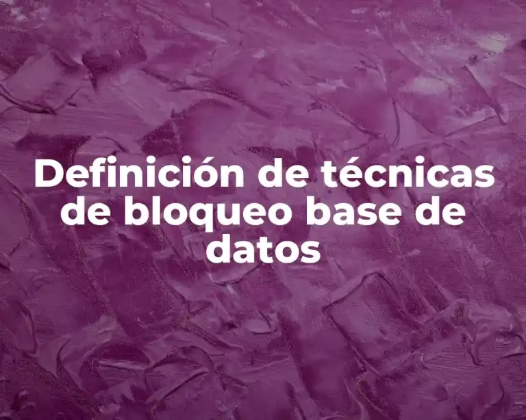 Definición de técnicas de bloqueo base de datos