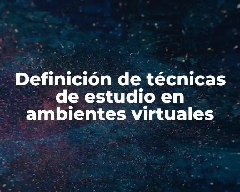 Definición de técnicas de estudio en ambientes virtuales