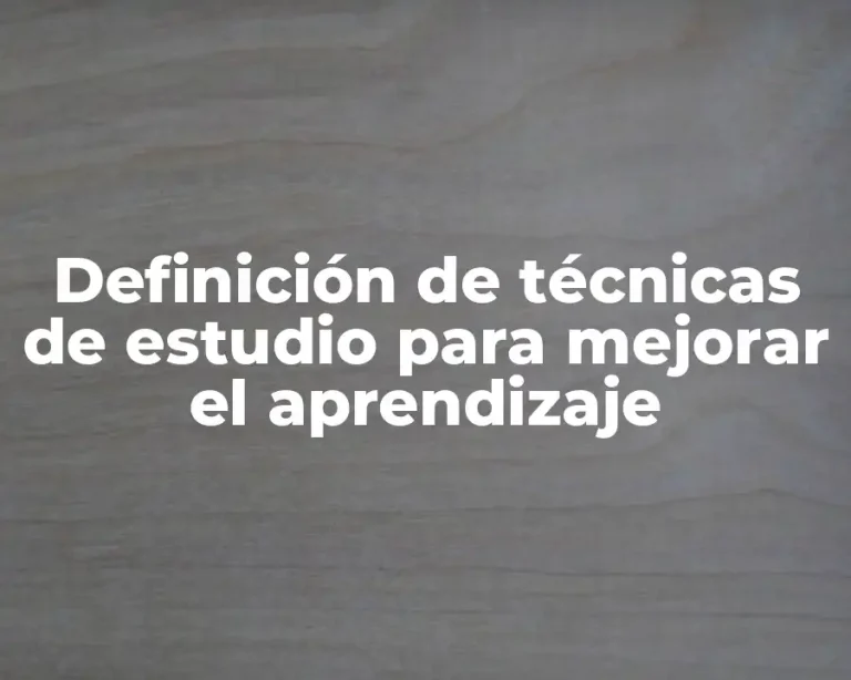 Definición de técnicas de estudio para mejorar el aprendizaje