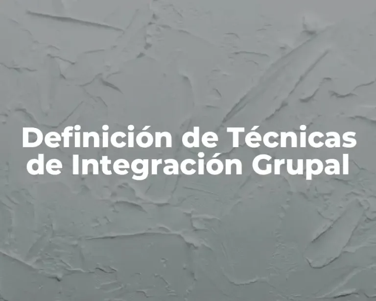 Definición de Técnicas de Integración Grupal