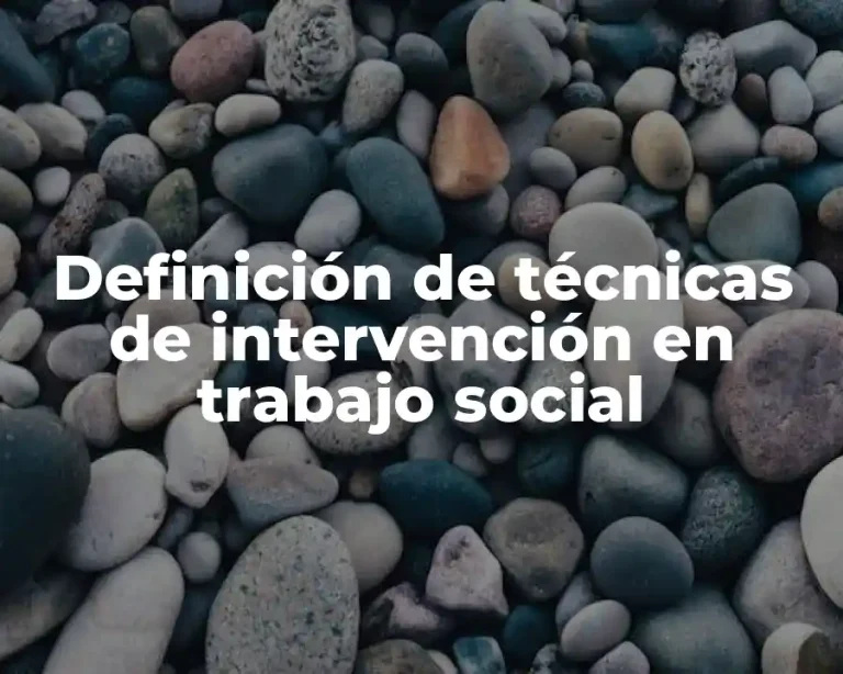 Definición de técnicas de intervención en trabajo social