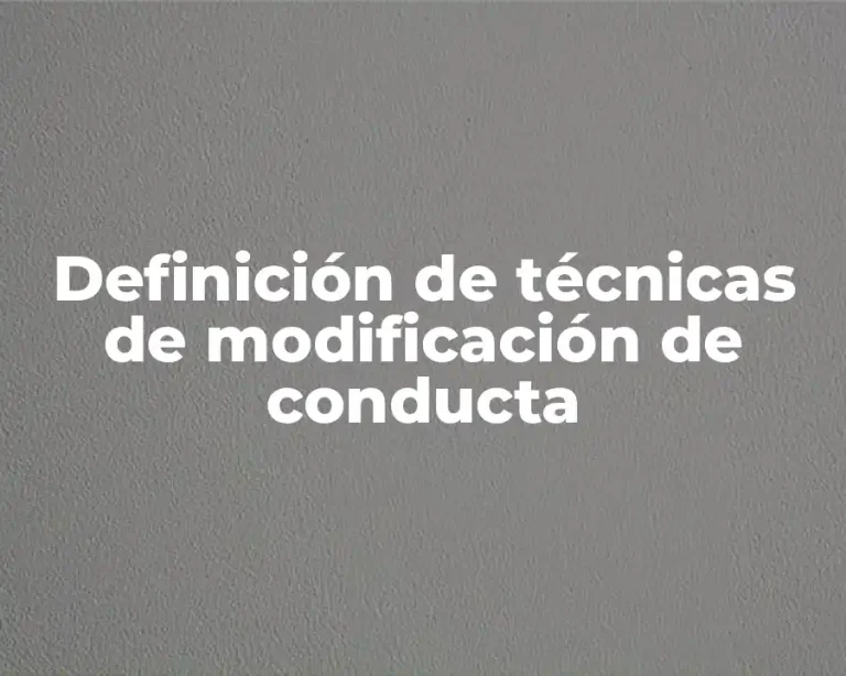 Definición de técnicas de modificación de conducta