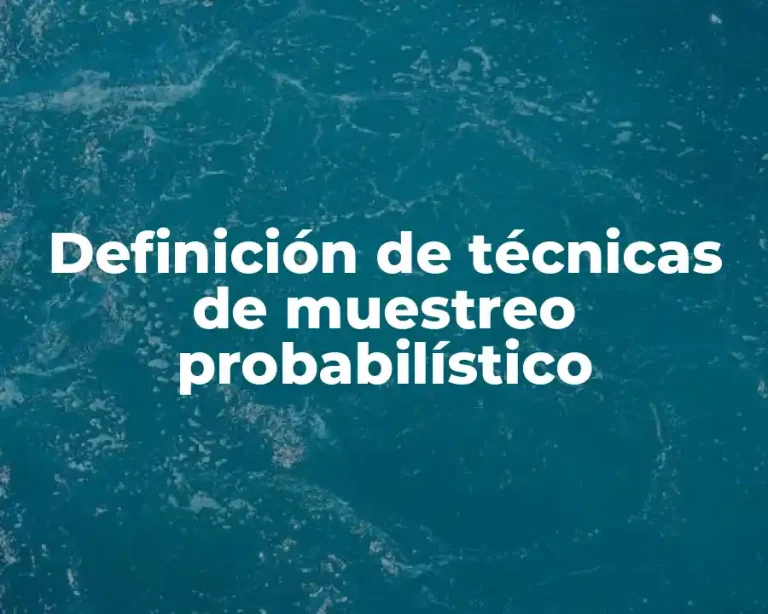 Definición de técnicas de muestreo probabilístico