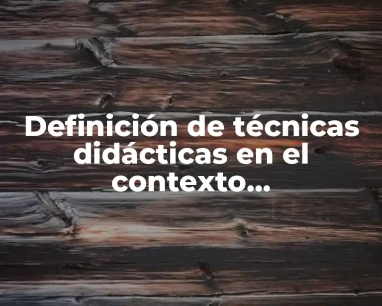 Definición de técnicas didácticas en el contexto organizacional