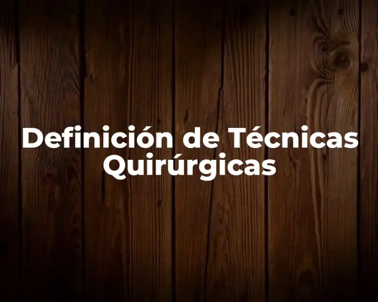 Definición de Técnicas Quirúrgicas