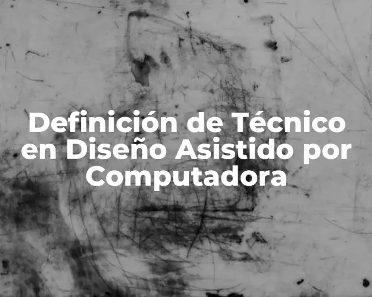 Definición de Técnico en Diseño Asistido por Computadora