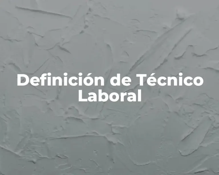 Definición de Técnico Laboral