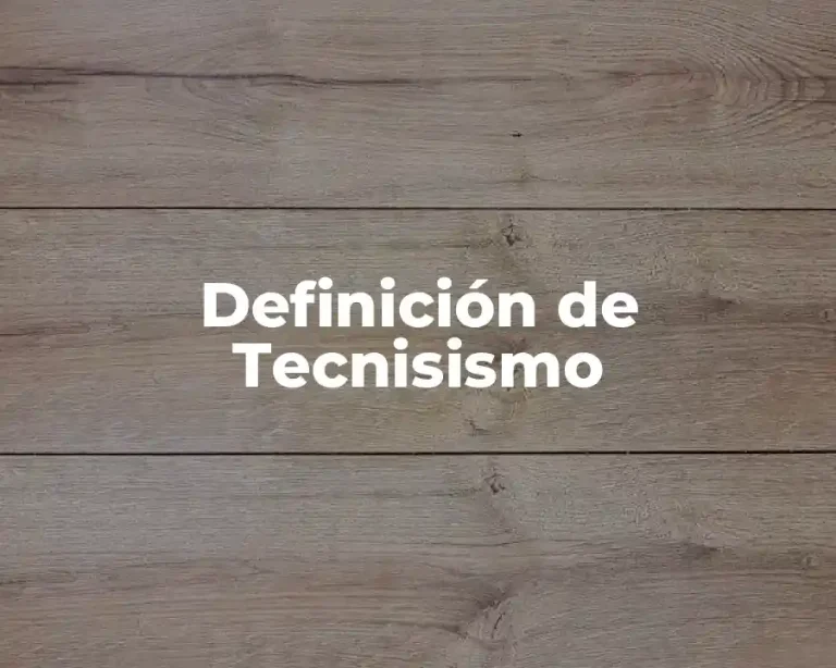 Definición de Tecnisismo
