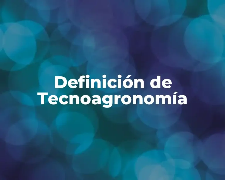 Definición de Tecnoagronomía