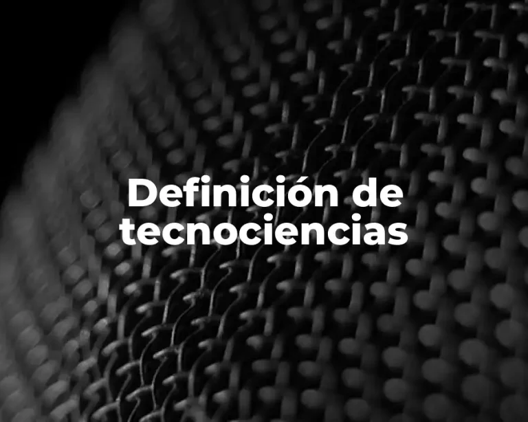 Definición de tecnociencias
