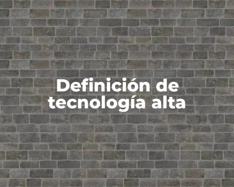 Definición de tecnología alta