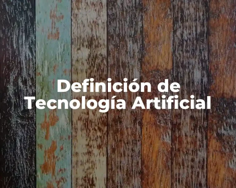 Definición de Tecnología Artificial