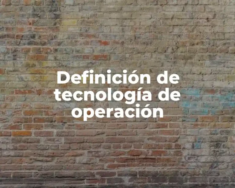 Definición de tecnología de operación