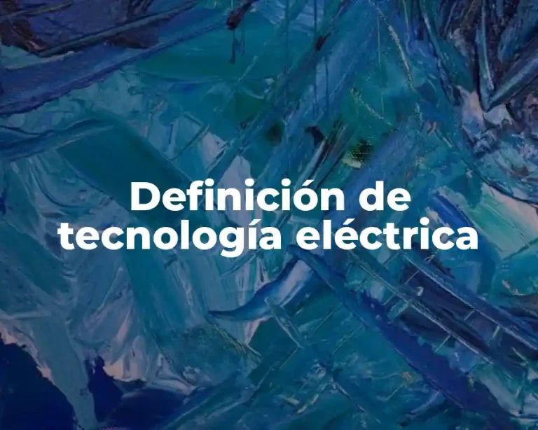 Definición de tecnología eléctrica