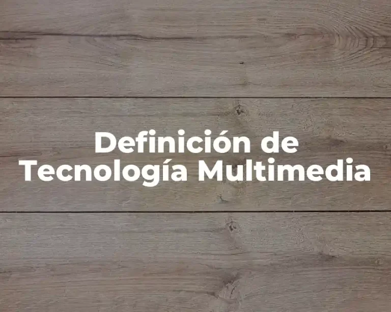Definición de Tecnología Multimedia