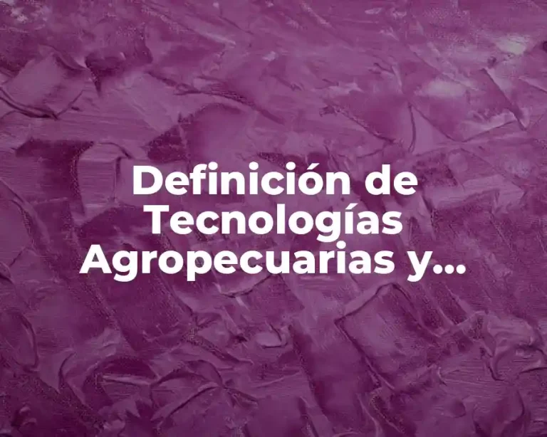Definición de Tecnologías Agropecuarias y Pesqueras