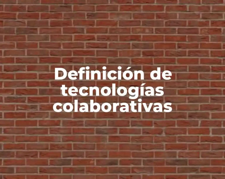 Definición de tecnologías colaborativas