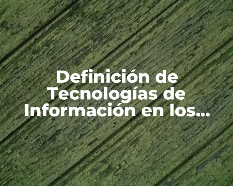 Definición de Tecnologías de Información en los Negocios