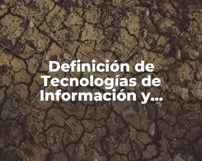 Definición de Tecnologías de Información y Comunicación (TICS)