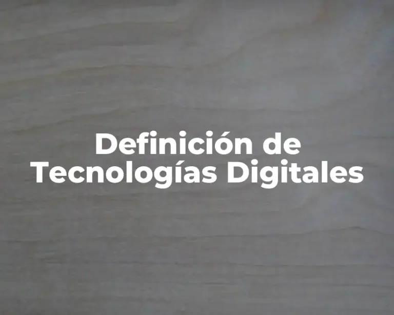 Definición de Tecnologías Digitales