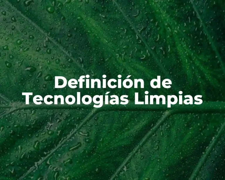Definición de Tecnologías Limpias