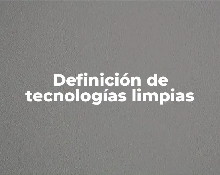 Definición de tecnologías limpias