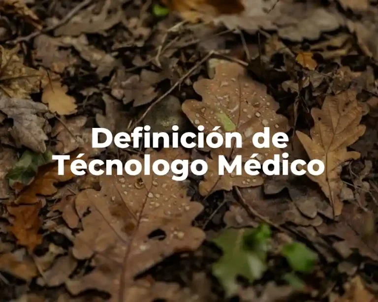 Definición de Técnologo Médico