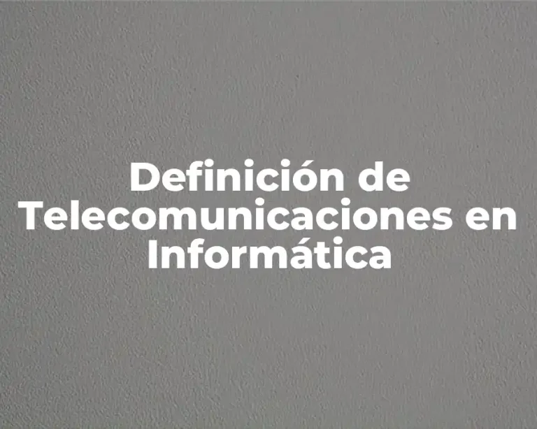 Definición de Telecomunicaciones en Informática