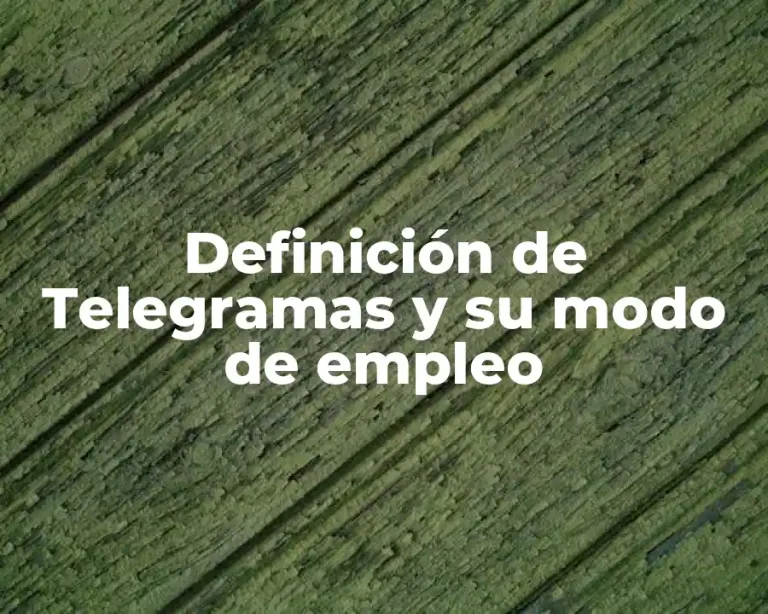 Definición de Telegramas y su modo de empleo