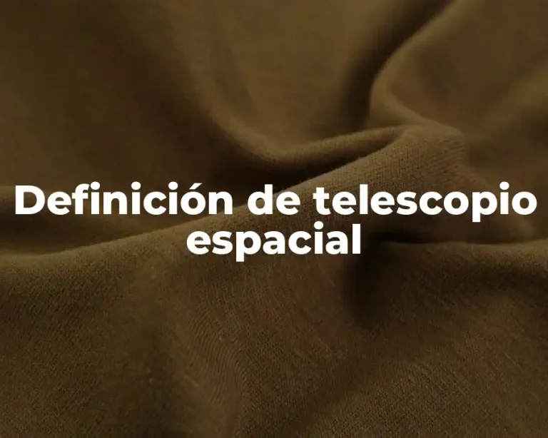 Definición de telescopio espacial