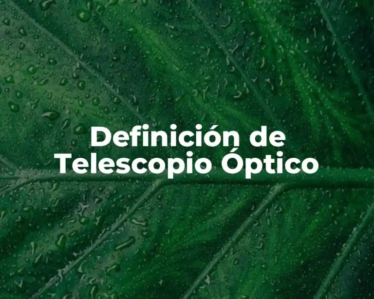 Definición de Telescopio Óptico