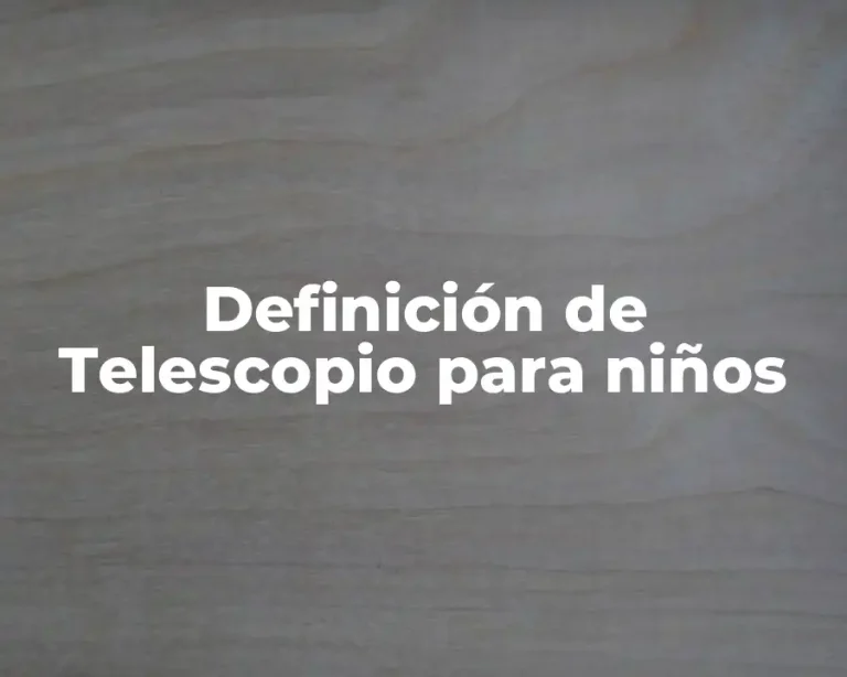 Definición de Telescopio para niños