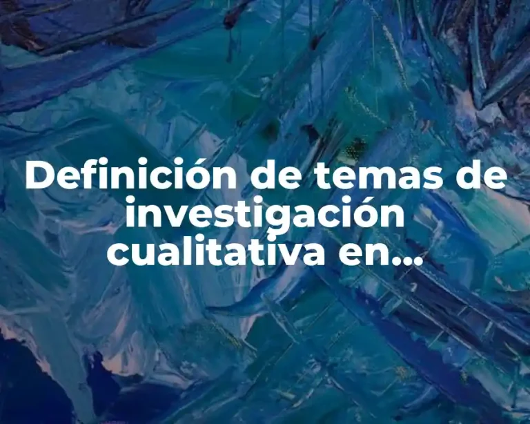 Definición de temas de investigación cualitativa en psicología