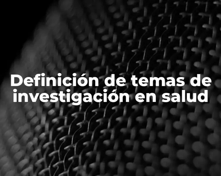 Definición de temas de investigación en salud