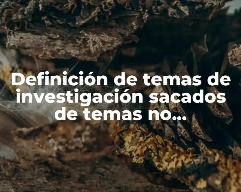Definición de temas de investigación sacados de temas no relacionados