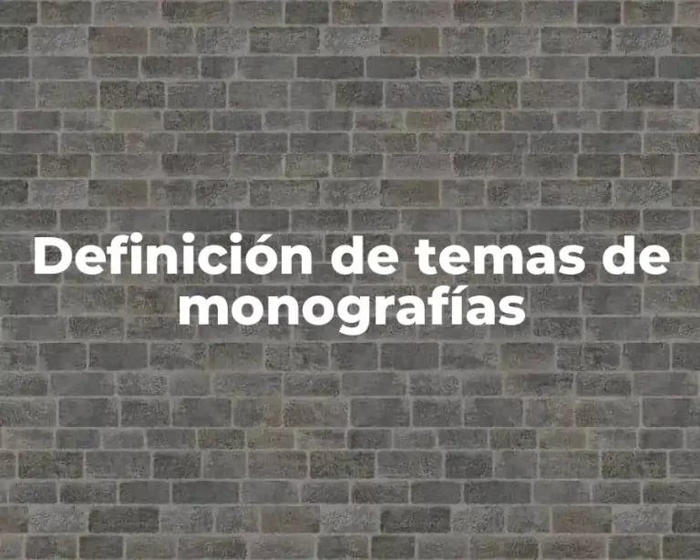 Definición de temas de monografías