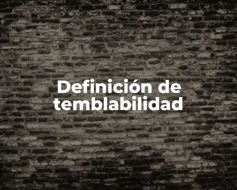 Definición de temblabilidad