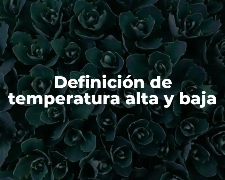 Definición de temperatura alta y baja