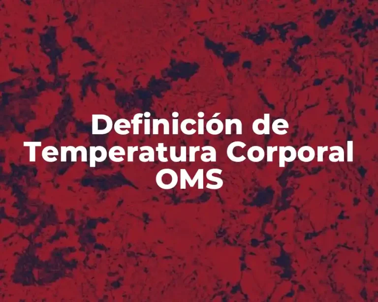 Definición de Temperatura Corporal OMS
