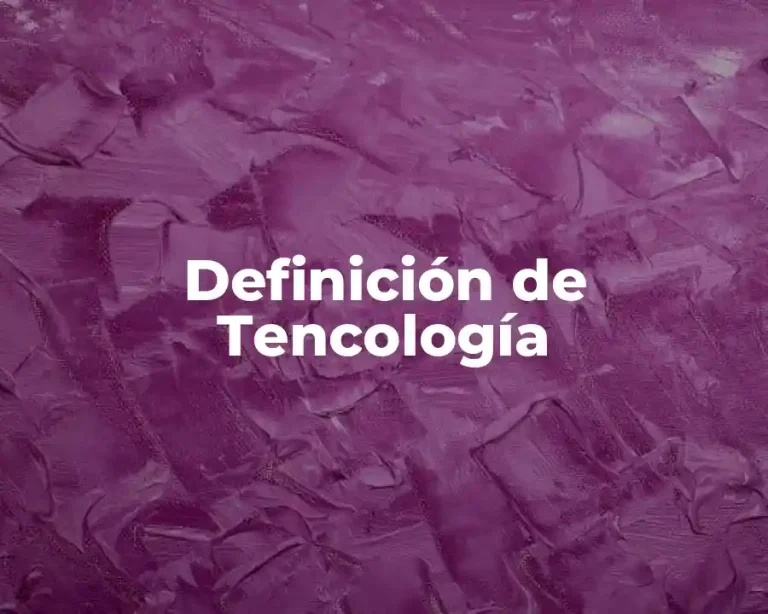 Definición de Tencología