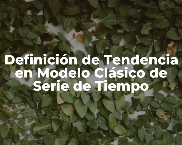 Definición de Tendencia en Modelo Clásico de Serie de Tiempo