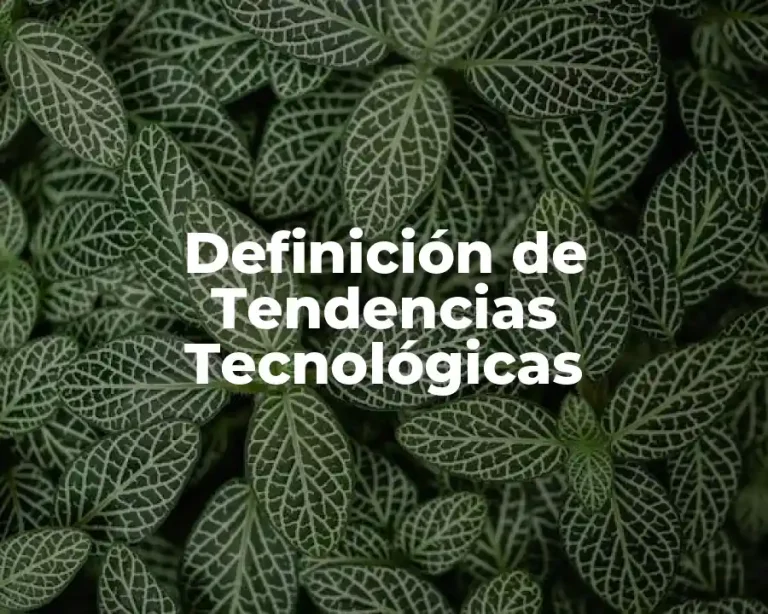 Definición de Tendencias Tecnológicas