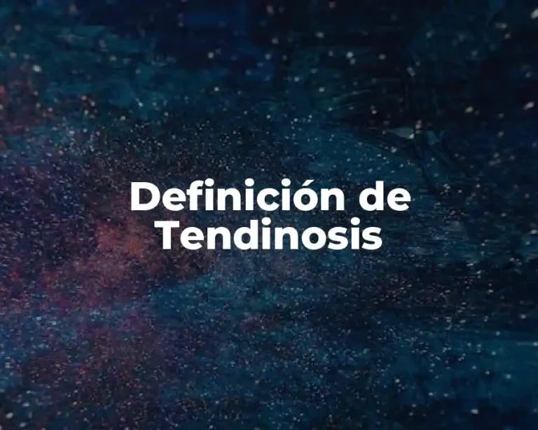 Definición de Tendinosis